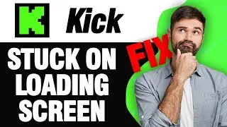 How To Fix Kick Streaming App Stuck On Loading Screen | Easy Quick Solution