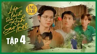 [Eng Sub] LẤP LÁNH TỰA ÁNH SAO TRỜI | THE STAR ALWAYS FOLLOW YOU | EP.4 | BOYS’ LOVE VIETNAM