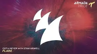 Ost & Meyer with Stan Arwell - Flare (Original Mix)