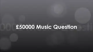 WWTBAM -  £50,000  Music question