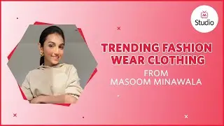 Everyday Fashion Moments ft. Masoom Minawala - Myntra Studio