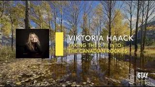 Stay Inspired | Viktoria Haack - Taking the Z 7II into the Canadian Rockies