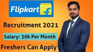 Flipkart Recruitment 2021 | Salary: 30k per Month | Apply Now