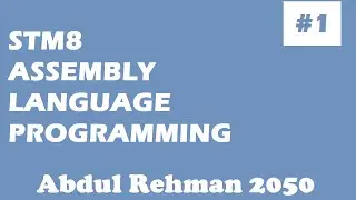 STM8 Assembly Language Programming| stm8s assembly example | stm8s programming tutorial from scratch