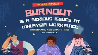 OBM350 | ARTICLE REVIEW | BURNOUT IS A SERIOUS ISSUES AT MALAYSIA WORKPLACE | UiTM KAMPUS ALOR GAJAH