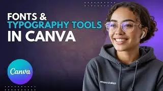 How to use Canva's Fonts and Typography Tools