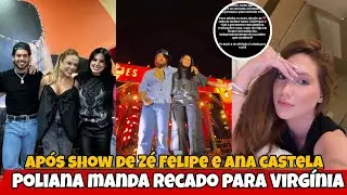 Após show de Zé Felipe e Ana castela Poliana manda recado para Virgínia nas redes sociais 