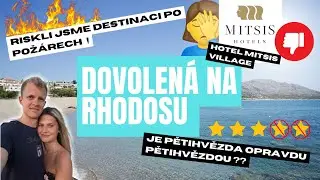 RISKLI JSME DOVOLENOU NA RHODOSU PO POŽÁRECH | PROBLÉMY PO PŘÍLETU | MITSIS RHODOS VILLAGE 2023