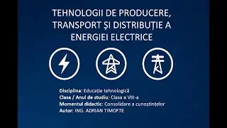 Tehnologii de producere, transport si distributie a energiei electrice