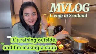 MVLOG: It's rainning outside and I'm making a SOUP! perfect! #LivinginScotland #episode1