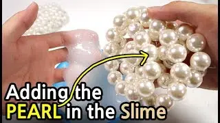 DIY Adding the PEARL in the SLIME~!!!