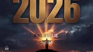 2026;KING JESUS IS COMING!