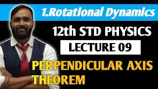 12th PHYSICS | ROTATIONAL DYNAMICS | LECTURE 09 |PERPENDICULAR AXIS THEOREM | PRADEEP GIRI SIR