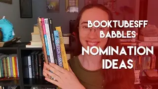 #BooktubeSFF Babbles: Nomination Ideas