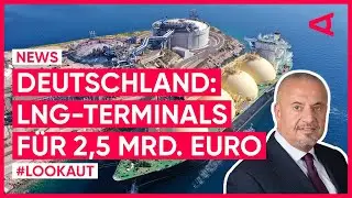 Wie viele LNG-Terminals braucht Deutschland? | LOOKAUT