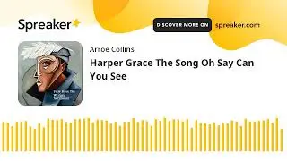 Harper Grace The Song Oh Say Can You See