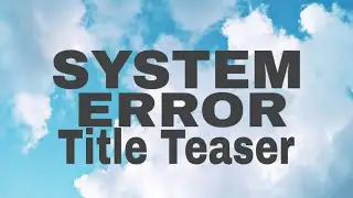 System Error | Episode Titles | Intro