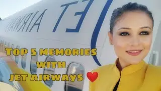 TOP 5 MEMORIES WITH JET AIRWAYS|| CABIN CREW|| NIRUPAMA KUKRETI
