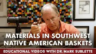 Identifying Materials Used in Southwest Native American Baskets | w/ Dr. Mark Sublette