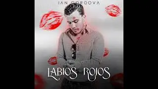 Ian Cordova- Labios Rojos
