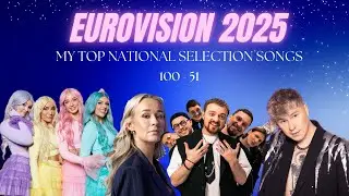 Eurovision 2025 | My Top Non-ESC National Selection Songs | 100 - 51