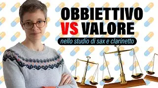 OBBIETTIVO vs VALORE: nello studio di sassofono e clarinetto? CHE C'ENTRA? ⁉️