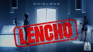 Lencho - Chiclona [Official Video]