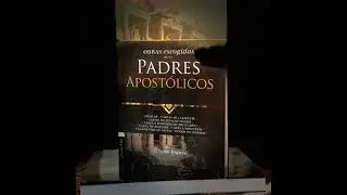 #362 | Padres Apostólicos, Obras Escogidas - Introducción, Parte 16 - Alfonso Ropero