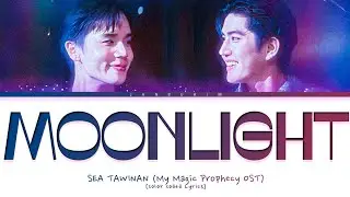 SEA TAWINAN 'MOONLIGHT' (My Magic Prophecy Ost) Lyrics (Color Coded)