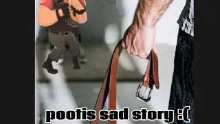 Pootis very sad story ever :(
