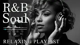 【R&B Soul】Deep Chill Playlist &ndash; Smooth Vocals & Soulful Grooves Relax &bull; Study &bull; Focus