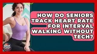 How Do Seniors Track Heart Rate For Interval Walking Without Tech? - Senior Fitness Simplified