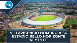 Bello Horizonte 'Rey Pelé', así nombró Villavicencio a su estadio
