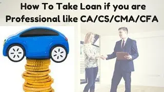 How to get Loans if you are CA or CS or CMA easily