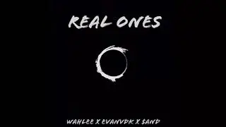 Real ones -wahlee x evanvdk x $and
