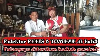 Kolektor KERIS & TOMBAK di Bali‼ Pulangnya diberikan hadiah pusaka‼⁉IsmayaJaya❗