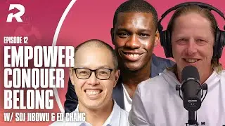 Empower, Conquer, Belong (w/ Soj Jibowu & Ed Chang) | Episode 12