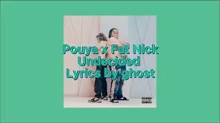 Pouya & Fat Nick - Undecided | LYRICS