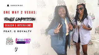 The Loop Network: One Way 2 Vegas Finals Season 5- Feat. G Royalty