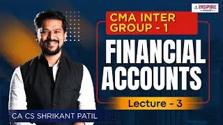 CMA Inter Financial Accounting Lec 3 | For June/Dec 2026 Attempt | CA CS Shrikant Patil