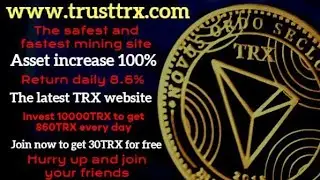 2022 Security丨Highest Profit丨Mining丨Convenient and Fast丨Get 30TRX for Free丨TRUSTTRX