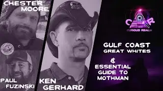 CR Ep 185: Gulf Coast Great Whites w Chester Moore & Paul Fuzinski & Guide to Mothman w Ken Gerhard