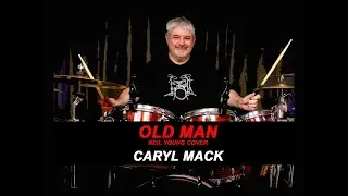 CARYL MACK - OLD MAN - (NEIL YOUNG COVER) - DRUM COVER