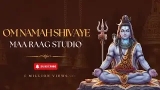 Om Namah Shivaya Chanting x 108 Times