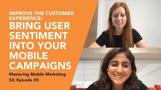 Mobile Customer Experience: Bring User Sentiment into Your Campaigns