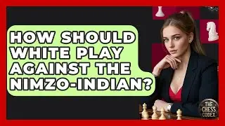 How Should White Play Against The Nimzo-Indian? - The Chess Codex