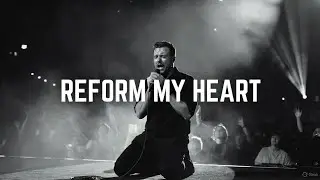 Reform My Heart | Worship Song About Reformation & Surrender (Live Worship / Kneeling Moment)
