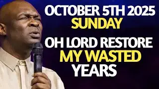 (SUNDAY, OCTOBER 5TH 2025) OH LORD RESTORE MY WASTED YEARS - APOSTLE JOSHUA SELMAN