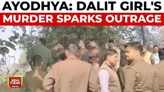 Dalit Girl's Brutal Murder in Ayodhya: Three Arrested, Political Row Erupts | India Today