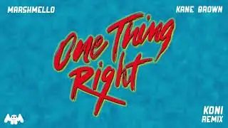Marshmello x Kane Brown - One Thing Right (Koni Remix)